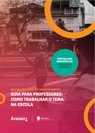 Rede peteca – chega de trabalho infantil. Guia para Professores: como trabalhar o tema na escola